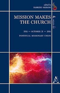 Mission makes the Church. 1916 - October 31 - 2016 Pontifical Missionary Union - 2017