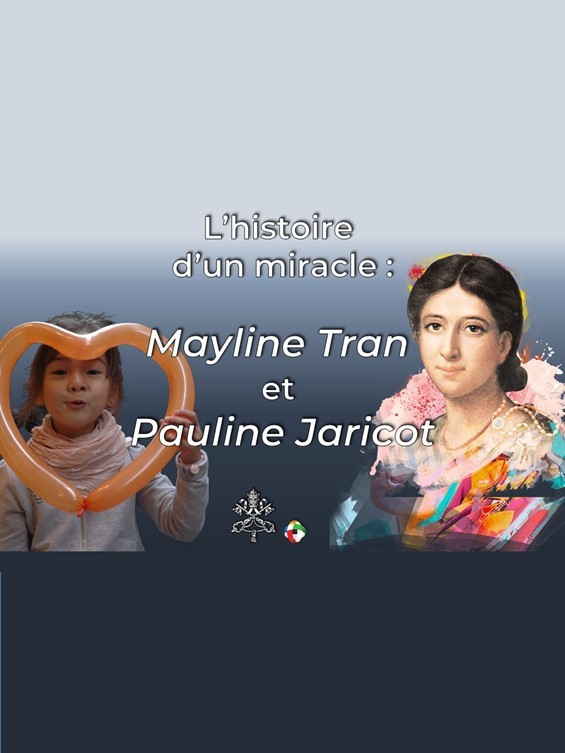 L’histoire d’un miracle : Mayline Tran et Pauline Jaricot